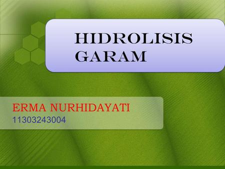 HIDROLISIS GARAM ERMA NURHIDAYATI 11303243004.