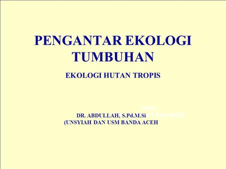 PENGANTAR EKOLOGI TUMBUHAN EKOLOGI HUTAN TROPIS