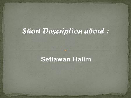 Setiawan Halim. Something about “Setiawan Halim” Hobby “Awan” Love, Love.