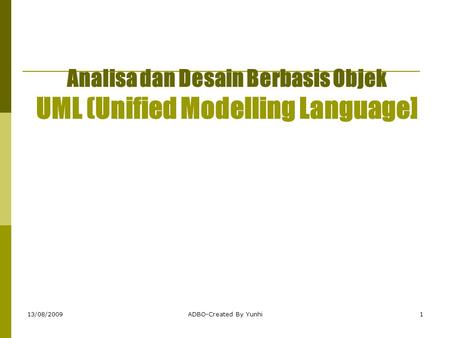 Analisa dan Desain Berbasis Objek UML (Unified Modelling Language]