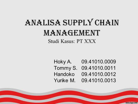 Analisa Supply Chain Management Studi Kasus: PT XXX