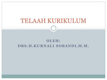OLEH: DRS.H.KURNALI SOBANDI,M.M.