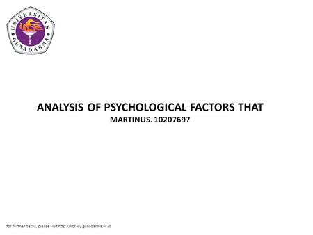 ANALYSIS OF PSYCHOLOGICAL FACTORS THAT MARTINUS. 10207697 for further detail, please visit