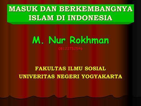 MASUK DAN BERKEMBANGNYA ISLAM DI INDONESIA