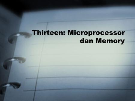 Thirteen: Microprocessor dan Memory. 2 Objectives Setelah menyelesaikan bab ini, anda diharapkan dapat: Mengerti tentang memory pada komputer. Mengenal.