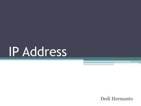 IP Address Dedi Hermanto.