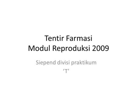 Tentir Farmasi Modul Reproduksi 2009
