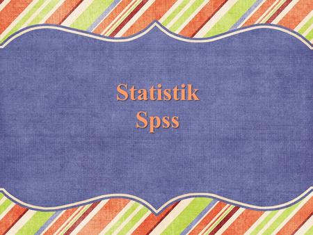 StatistikSpss. Rahmat Hidayatullah (2013-12-206)