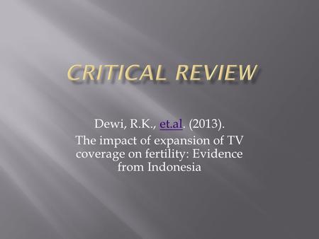 Dewi, R.K., et.al. (2013).et.al The impact of expansion of TV coverage on fertility: Evidence from Indonesia.