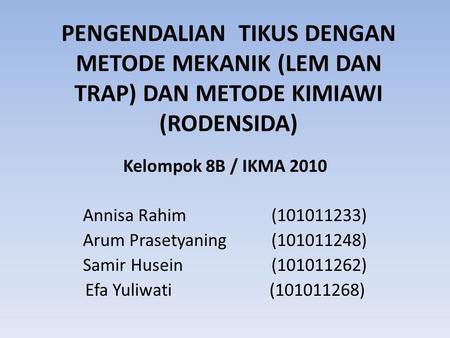 Kelompok 8B / IKMA 2010   Annisa Rahim ( ) Arum Prasetyaning 	  ( )