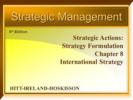 Strategic Management Strategic Actions: Strategy Formulation Chapter 8
