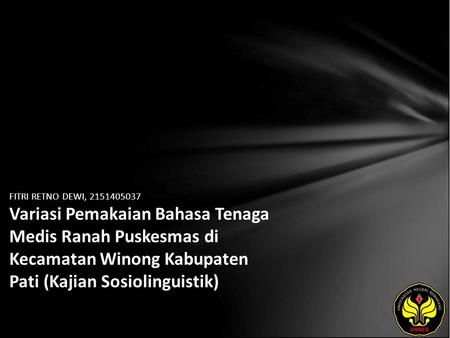 FITRI RETNO DEWI, 2151405037 Variasi Pemakaian Bahasa Tenaga Medis Ranah Puskesmas di Kecamatan Winong Kabupaten Pati (Kajian Sosiolinguistik)
