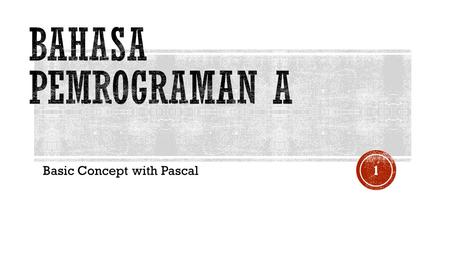Basic Concept with Pascal