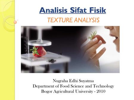 Analisis Sifat Fisik TEXTURE ANALYSIS Nugraha Edhi Suyatma
