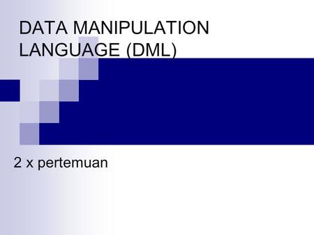 DATA MANIPULATION LANGUAGE (DML)