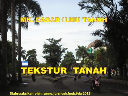 MK. DASAR ILMU TANAH TEKSTUR TANAH