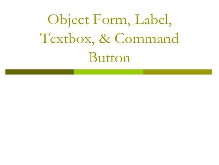 Object Form, Label, Textbox, & Command Button