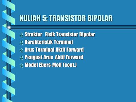 KULIAH 5: TRANSISTOR BIPOLAR