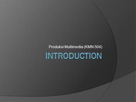 Produksi Multimedia (KMN 504)