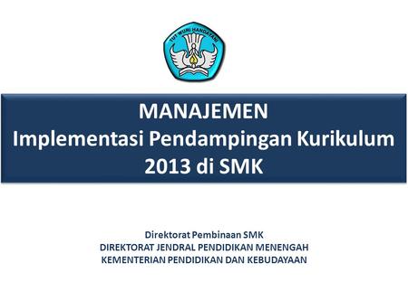 MANAJEMEN Implementasi Pendampingan Kurikulum 2013 di SMK