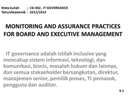 MONITORING AND ASSURANCE PRACTICES FOR BOARD AND EXECUTIVE MANAGEMENT IT governance adalah istilah inclusive yang mencakup sistem informasi, teknologi,