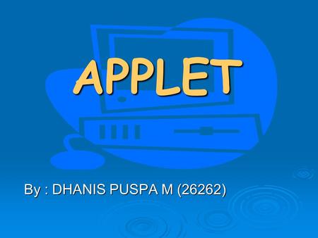 APPLET By : DHANIS PUSPA M (26262).