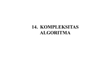 14. KOMPLEKSITAS ALGORITMA.