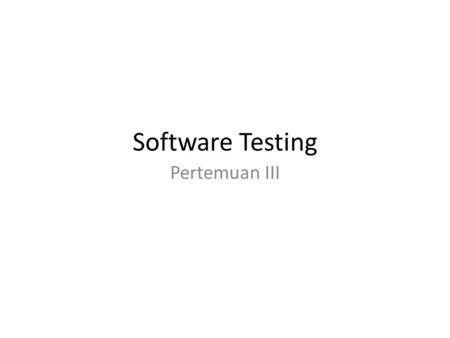 Software Testing Pertemuan III.
