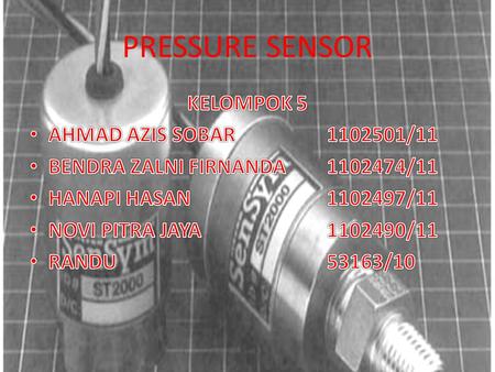 PRESSURE SENSOR KELOMPOK 5 AHMAD AZIS SOBAR /11