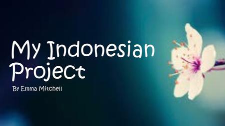My Indonesian Project By Emma Mitchell. Greetings Good Morning (until 11am) – Selamat Pagi Good Afternoon (11am to 2pm) – Selamat Siang Good Afternoon.