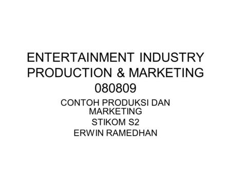 ENTERTAINMENT INDUSTRY PRODUCTION & MARKETING