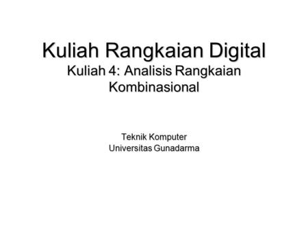 Kuliah Rangkaian Digital Kuliah 4: Analisis Rangkaian Kombinasional