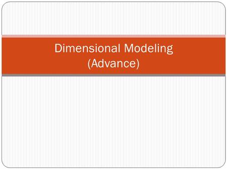 Dimensional Modeling (Advance)