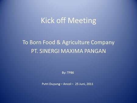 To Born Food & Agriculture Company PT. SINERGI MAXIMA PANGAN