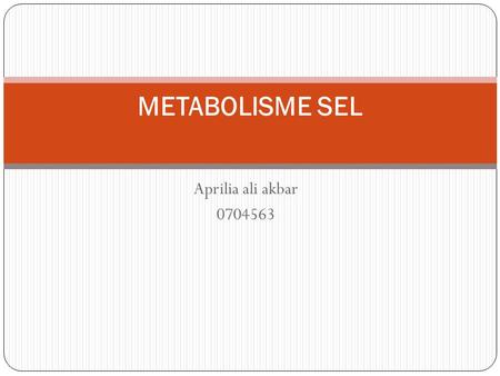METABOLISME SEL Aprilia ali akbar 0704563.