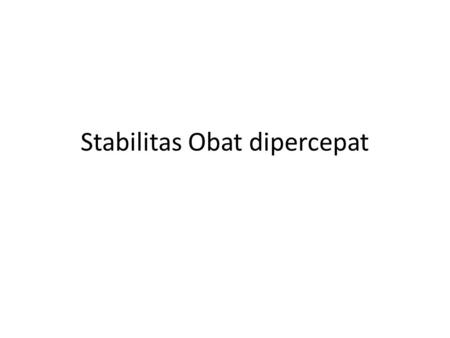 Stabilitas Obat dipercepat