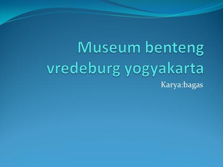Museum benteng vredeburg yogyakarta