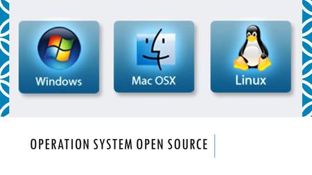 OPERATION SYSTEM OPEN SOURCE