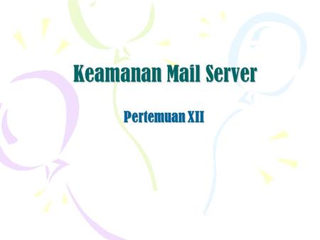 Keamanan Mail Server Pertemuan XII.