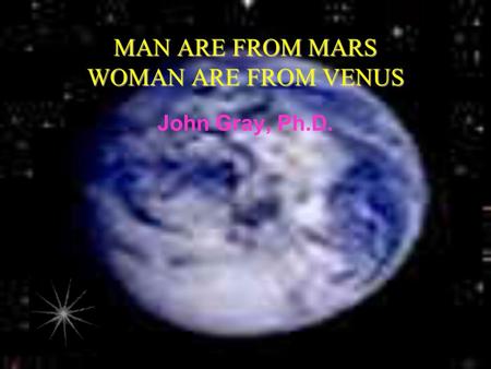 MAN ARE FROM MARS WOMAN ARE FROM VENUS
