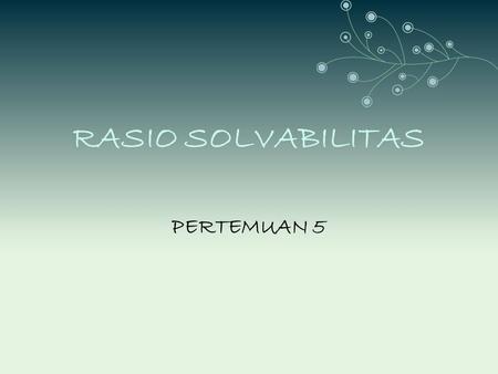 RASIO SOLVABILITAS PERTEMUAN 5.