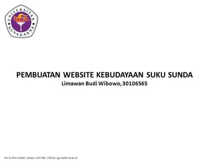 PEMBUATAN WEBSITE KEBUDAYAAN SUKU SUNDA Limawan Budi Wibowo, 30106565 for further detail, please visit