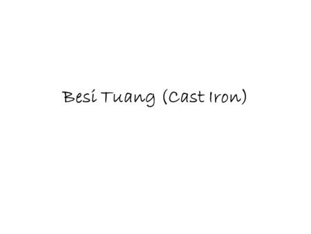 Besi Tuang (Cast Iron).