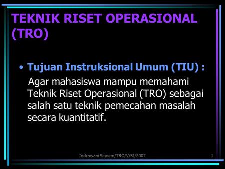 TEKNIK RISET OPERASIONAL (TRO)