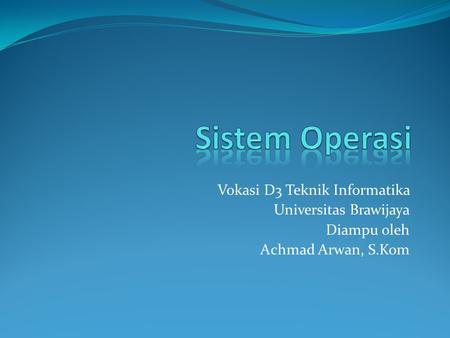 Vokasi D3 Teknik Informatika Universitas Brawijaya Diampu oleh Achmad Arwan, S.Kom.