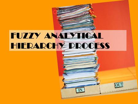 FUZZY ANALYTICAL HIERARCHY PROCESS