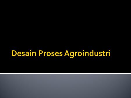 Desain Proses Agroindustri