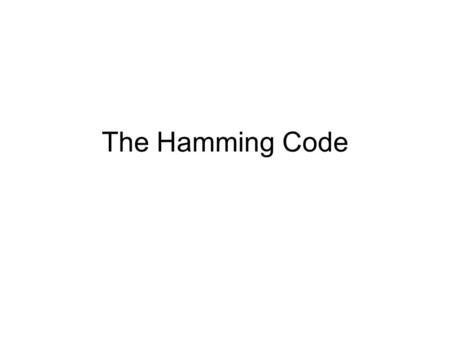The Hamming Code.
