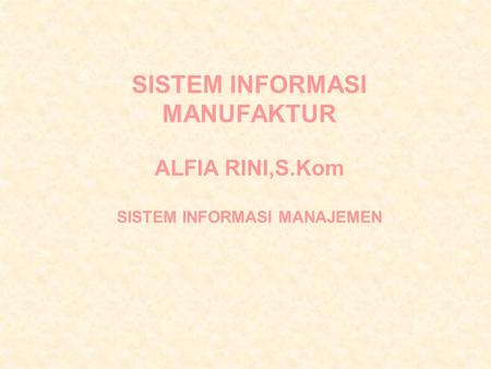 SISTEM INFORMASI MANUFAKTUR ALFIA RINI,S