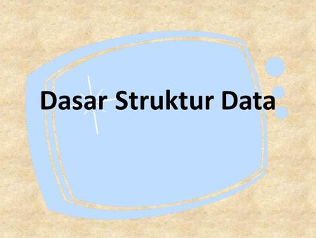Dasar Struktur Data.